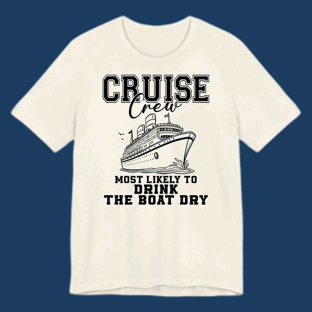 Cruise ship illustration with text 'Most Likely To Drink The Boat Dry' for a funny cruise crew shirt.
