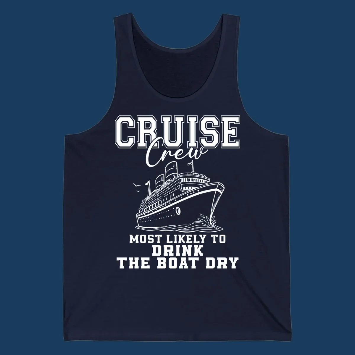Cruise ship illustration with text 'Most Likely To Drink The Boat Dry' for a funny cruise crew shirt.