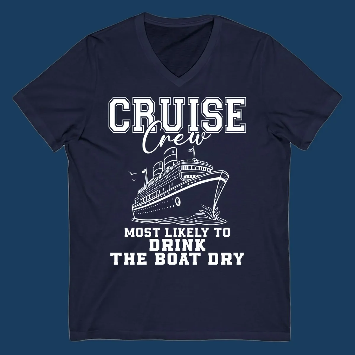 Cruise ship illustration with text 'Most Likely To Drink The Boat Dry' for a funny cruise crew shirt.