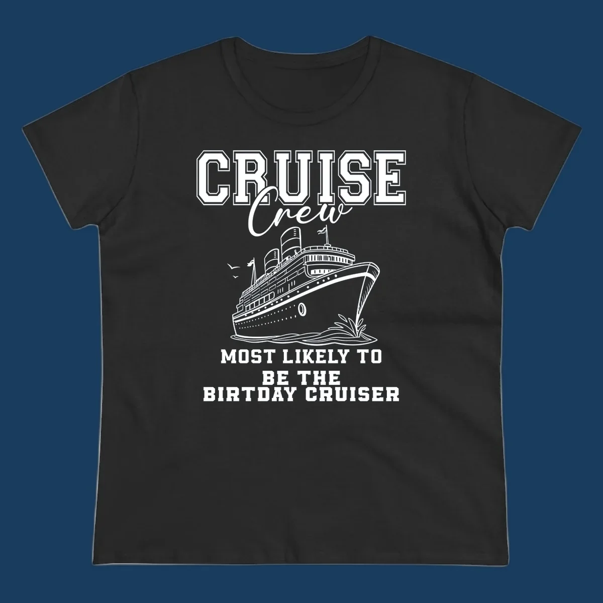 Cruise crew birthday cruiser text and illustration. Funny cruise vacation shirt.