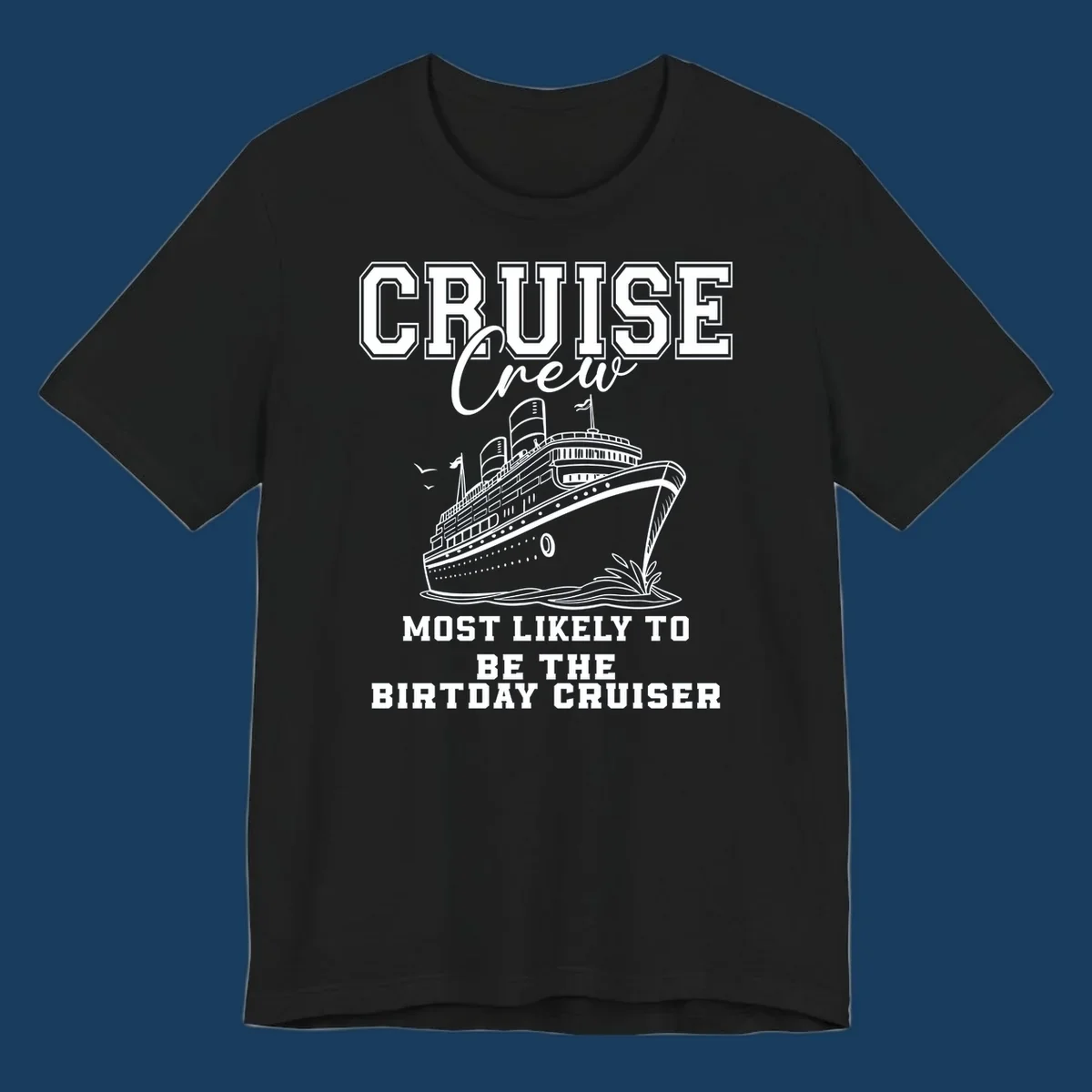 Cruise crew birthday cruiser text and illustration. Funny cruise vacation shirt.