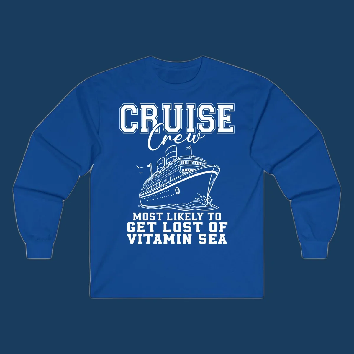 Cruise crew text and illustration of a ship sailing, with text 'Most Likely To Get Lost Of Vitamin Sea'.