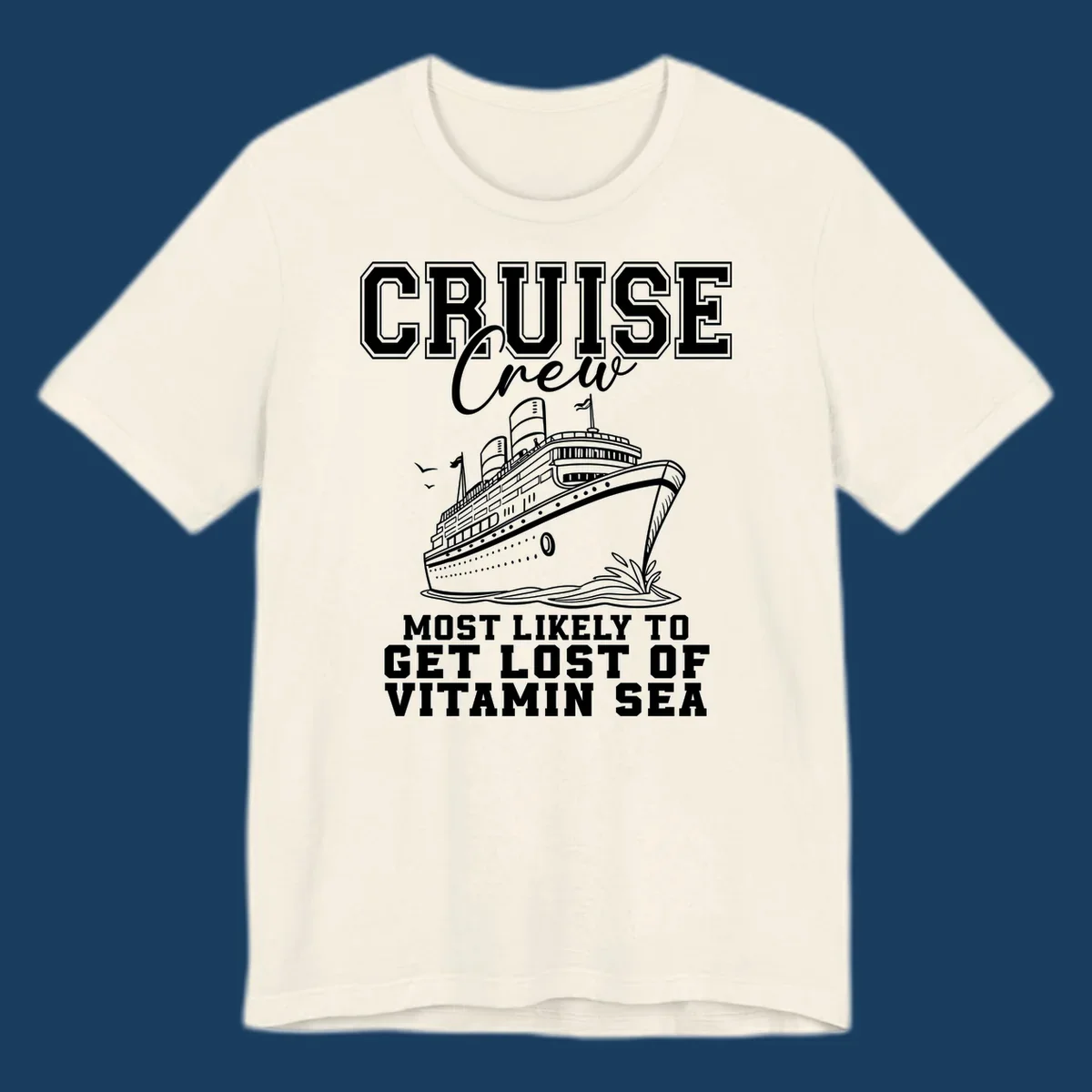 Cruise crew text and illustration of a ship sailing, with text 'Most Likely To Get Lost Of Vitamin Sea'.
