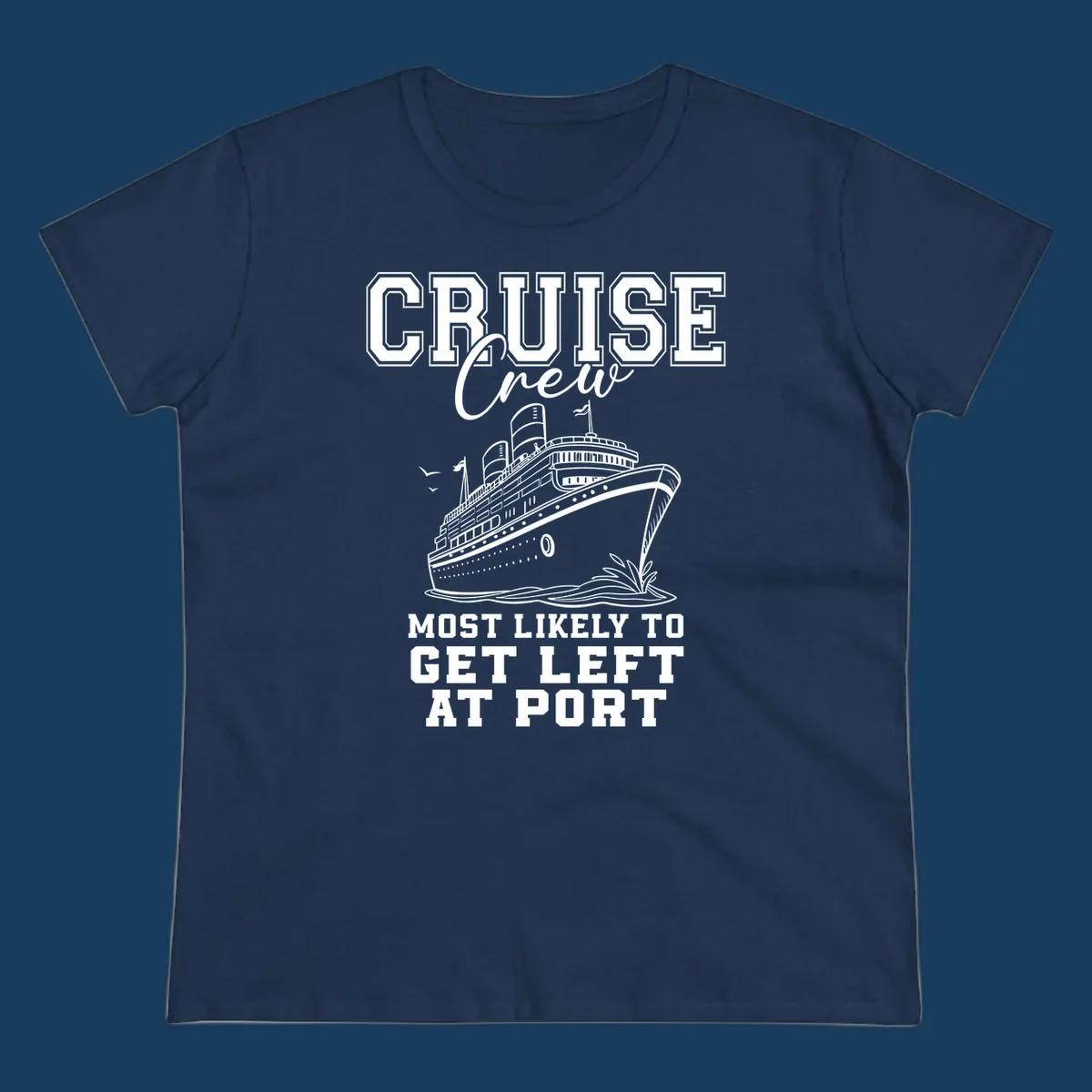 Cruise crew most likely to get left at port funny cruise ship graphic