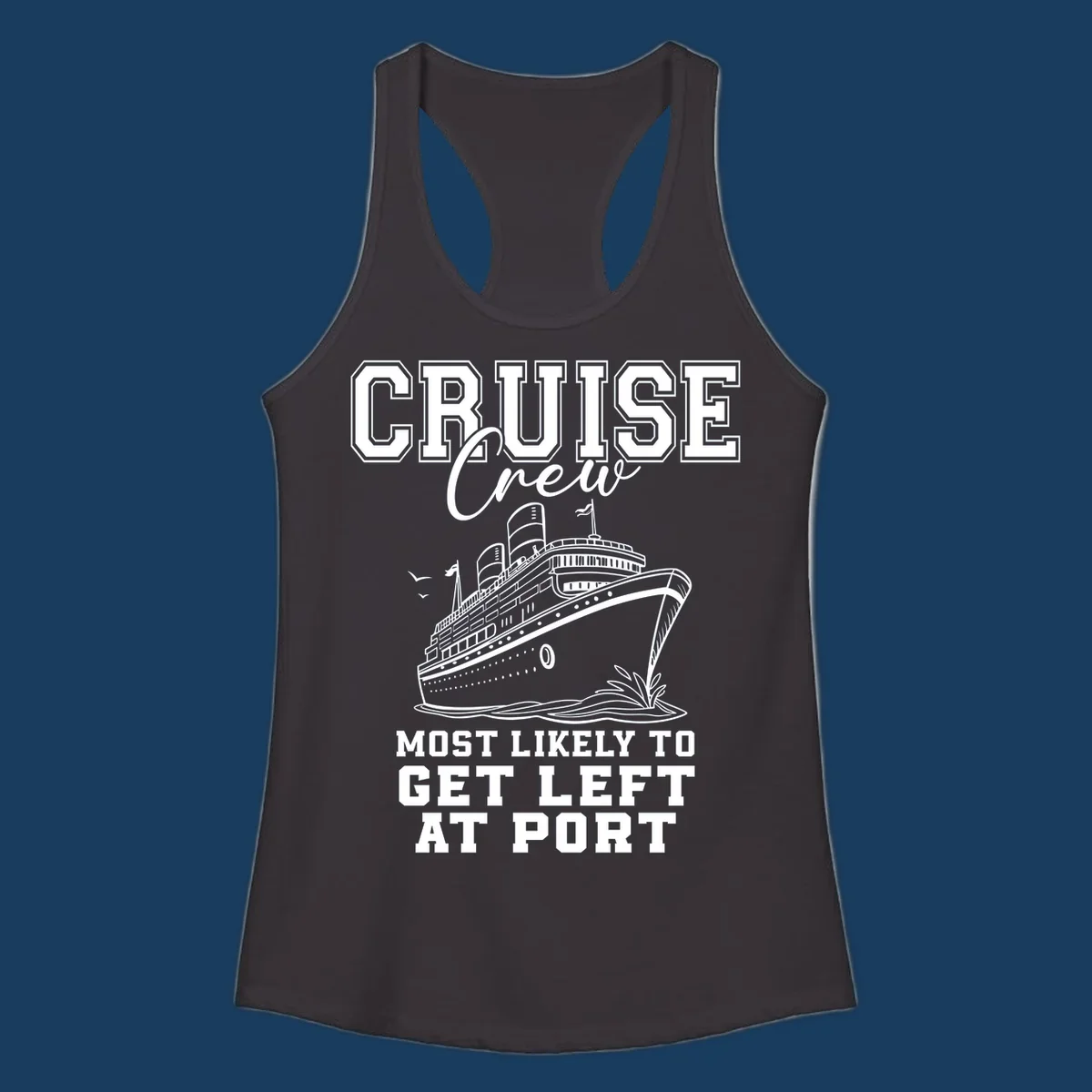 Cruise crew most likely to get left at port funny cruise ship graphic