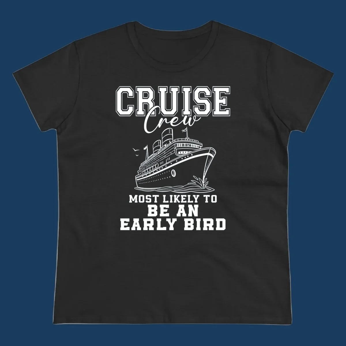 Cruise crew most likely to be an early bird design with a cruise ship illustration.