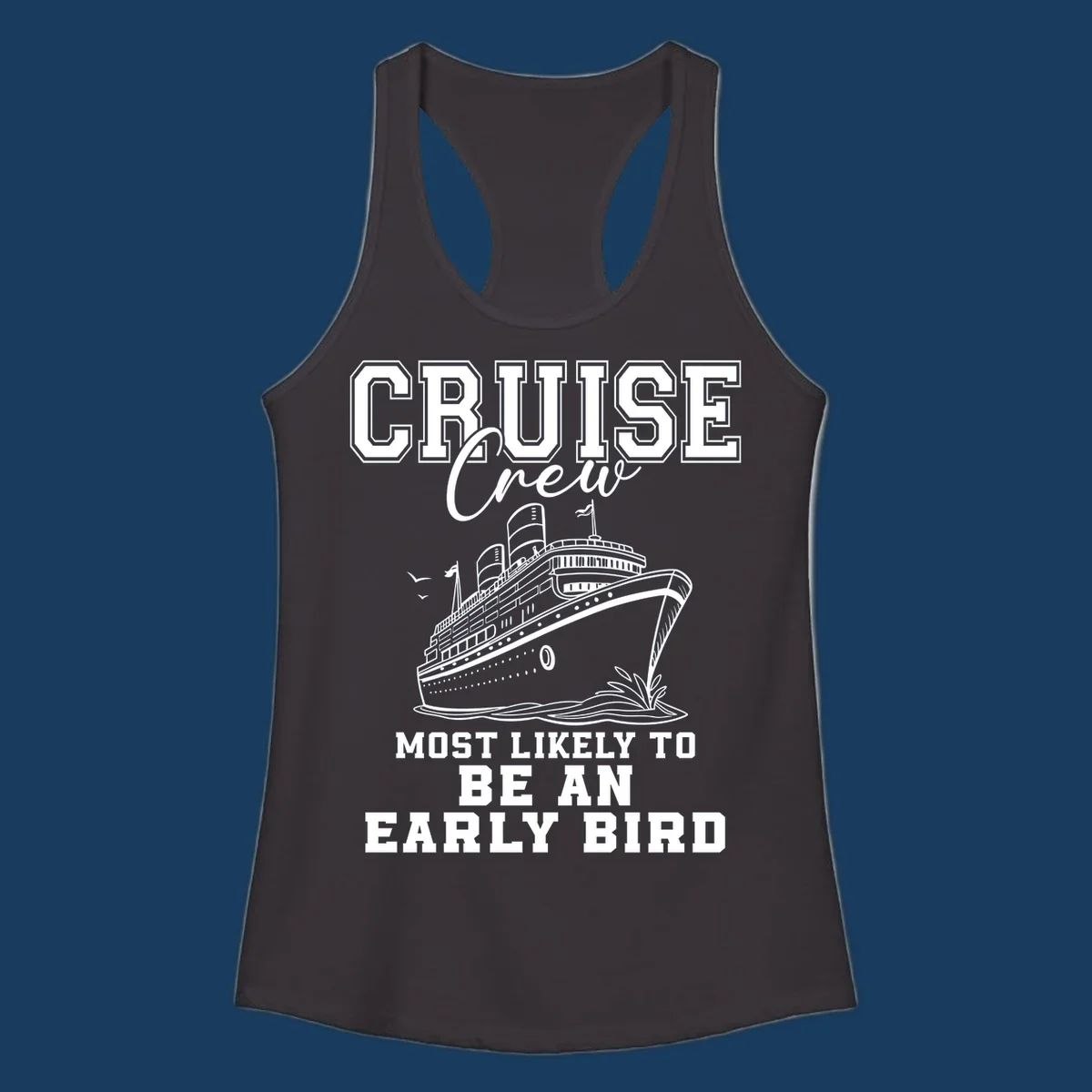 Cruise crew most likely to be an early bird design with a cruise ship illustration.