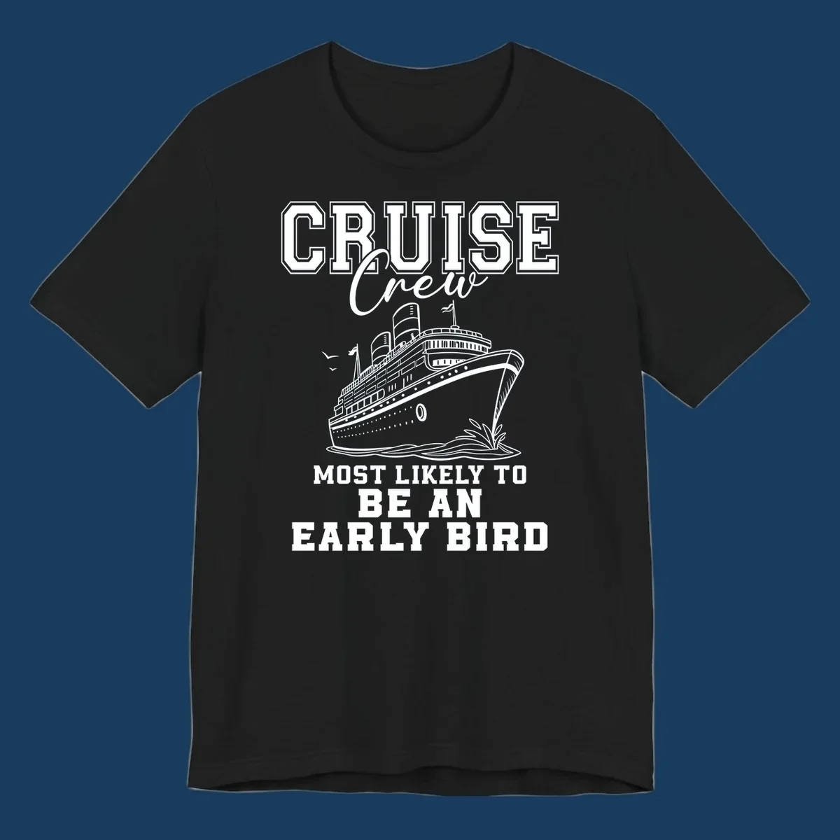 Cruise crew most likely to be an early bird design with a cruise ship illustration.