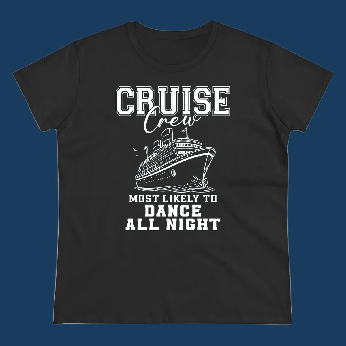 Cruise crew most likely to dance all night text and cruise ship illustration.