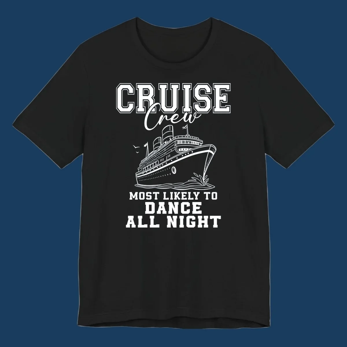 Cruise crew most likely to dance all night text and cruise ship illustration.