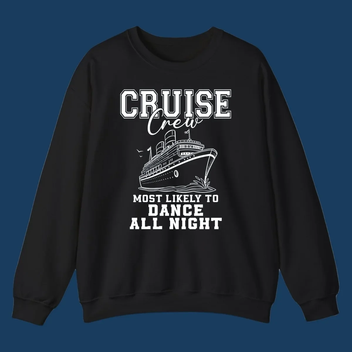 Cruise crew most likely to dance all night text and cruise ship illustration.