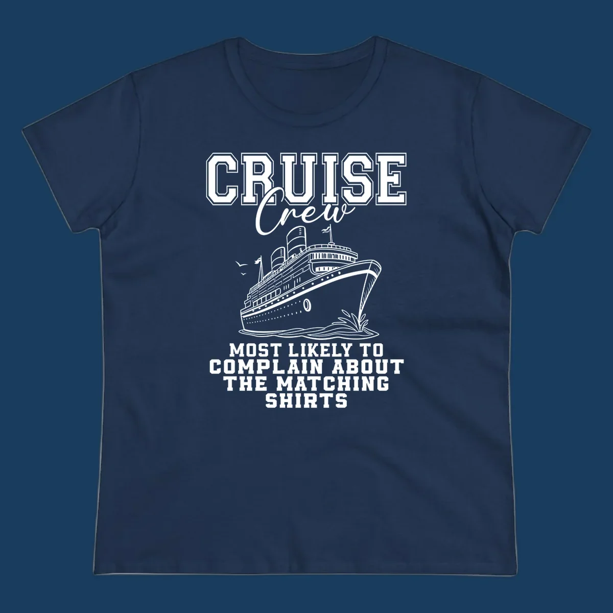 Cruise ship illustration with text 'Cruise Crew' and 'Most Likely To Complain About The Matching Shirts'.