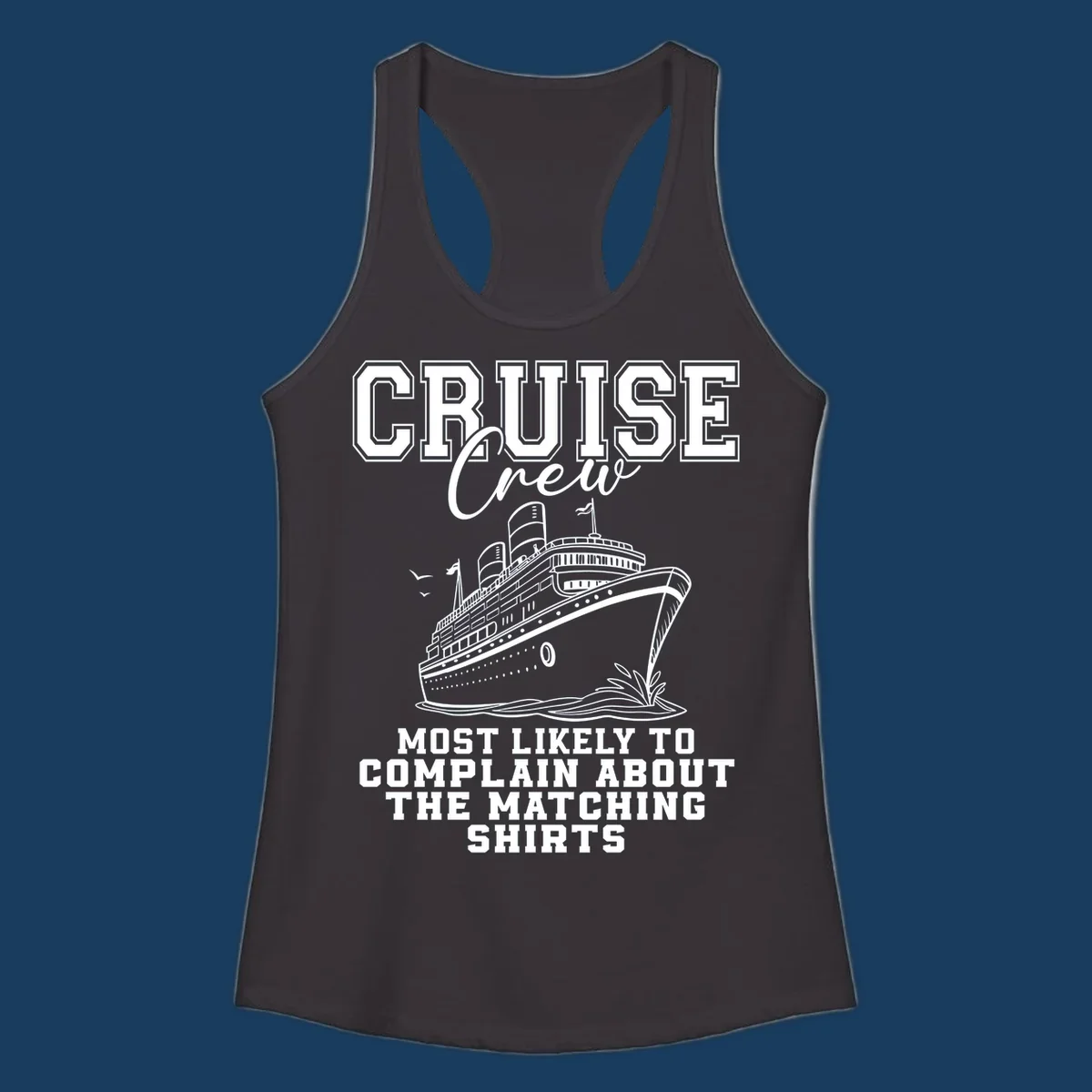 Cruise ship illustration with text 'Cruise Crew' and 'Most Likely To Complain About The Matching Shirts'.