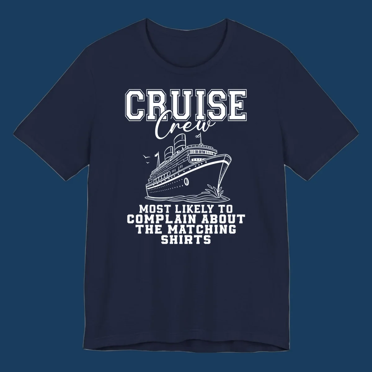 Cruise ship illustration with text 'Cruise Crew' and 'Most Likely To Complain About The Matching Shirts'.