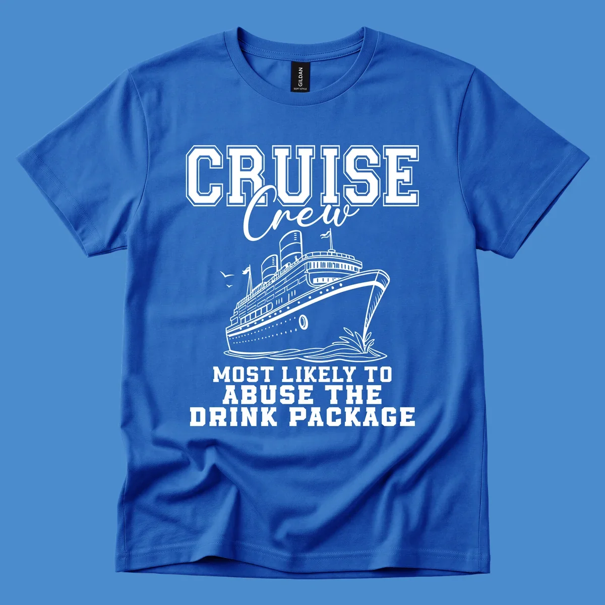 Cruise ship with text 'Cruise Crew Most Likely To Abuse The Drink Package', humorous vacation design.