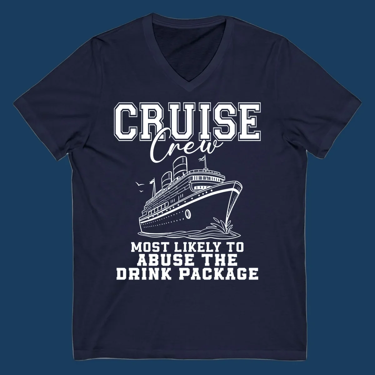 Cruise ship with text 'Cruise Crew Most Likely To Abuse The Drink Package', humorous vacation design.