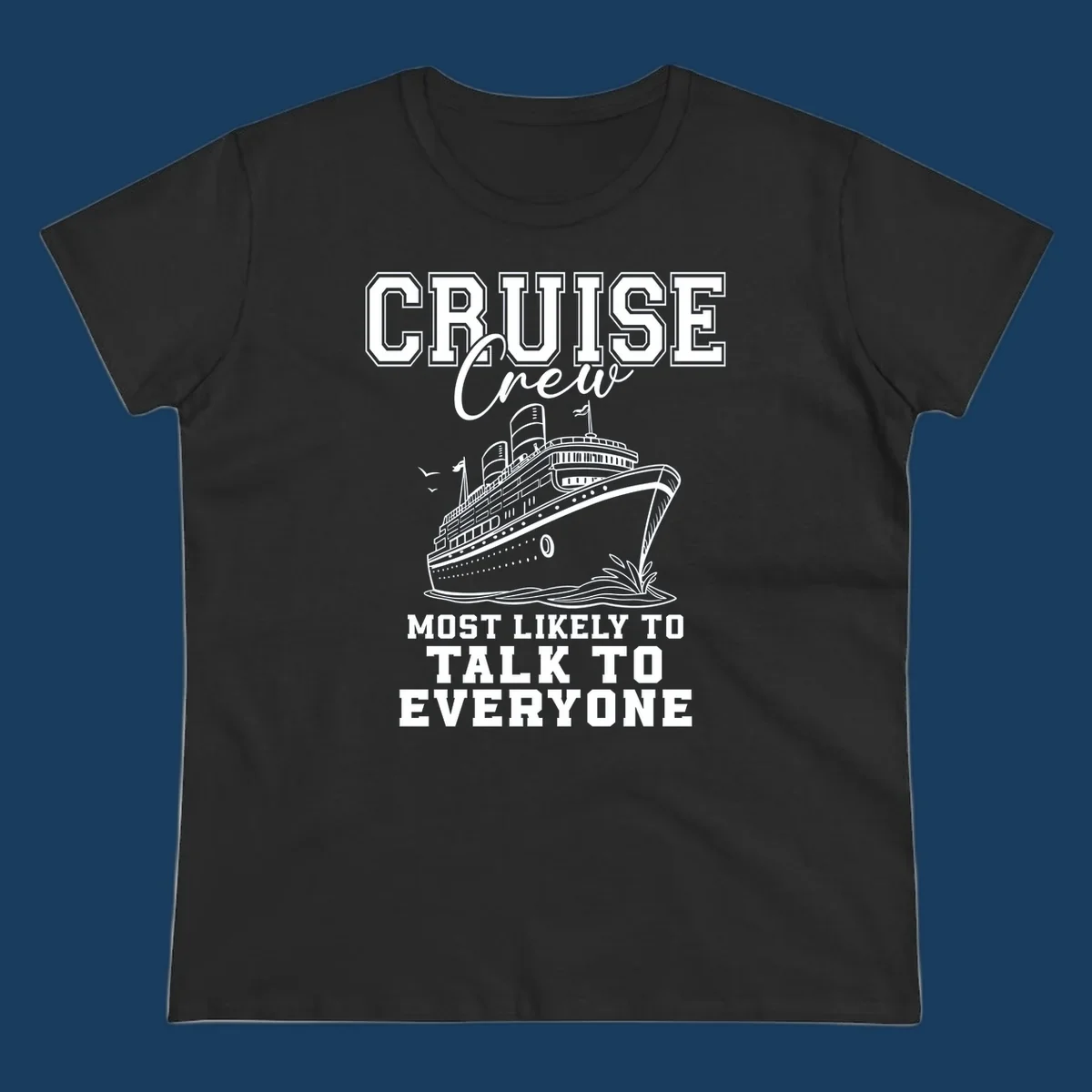 Cruise crew design with a ship and text 'Most Likely To Talk To Everyone'.