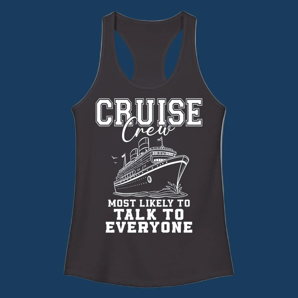 Cruise crew design with a ship and text 'Most Likely To Talk To Everyone'.