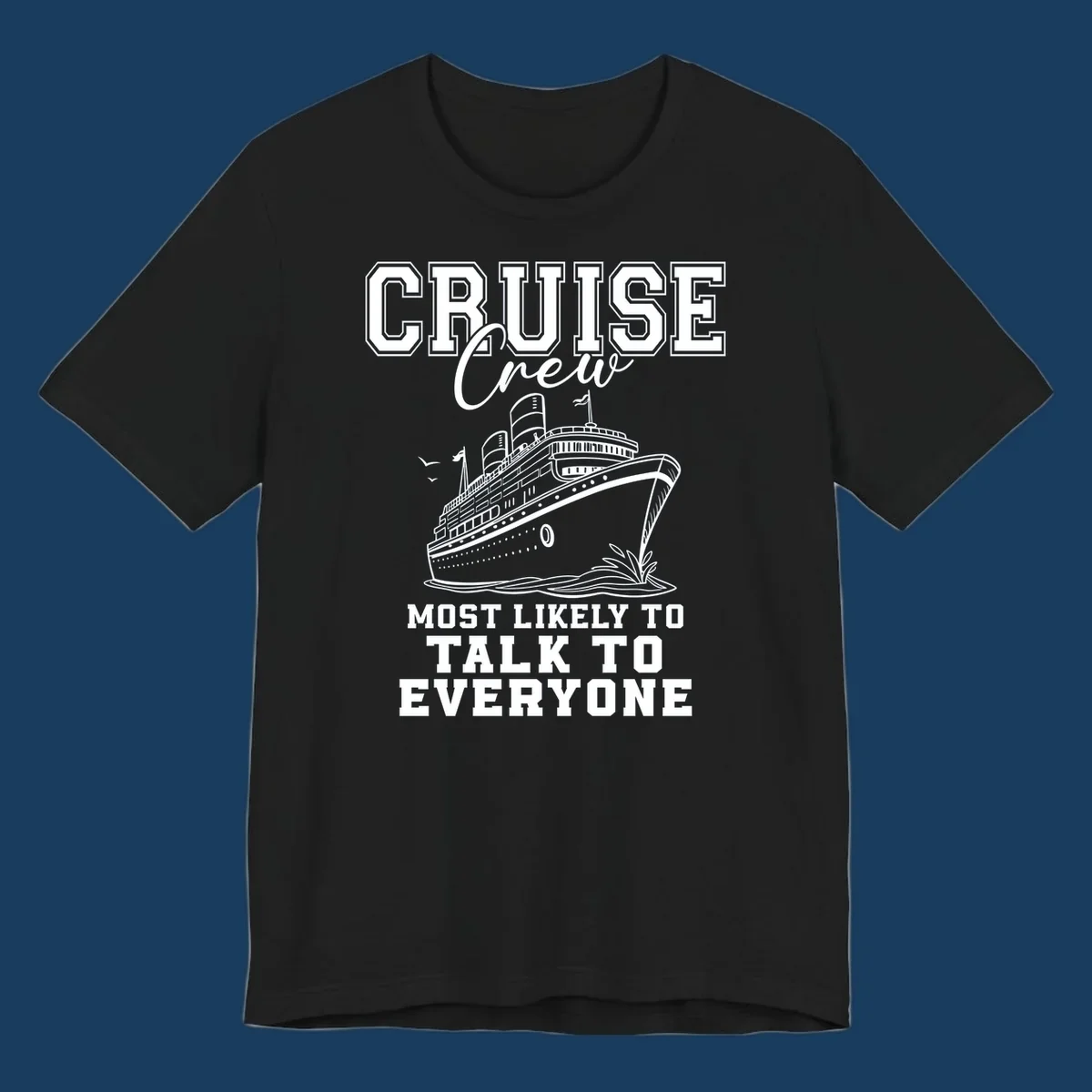 Cruise crew design with a ship and text 'Most Likely To Talk To Everyone'.