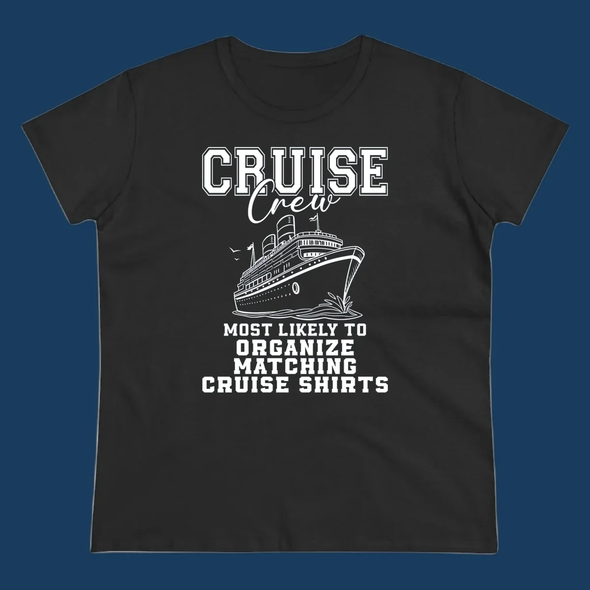 Illustration of a cruise ship with text 'Cruise Crew Most Likely To Organize Matching Cruise Shirts'
