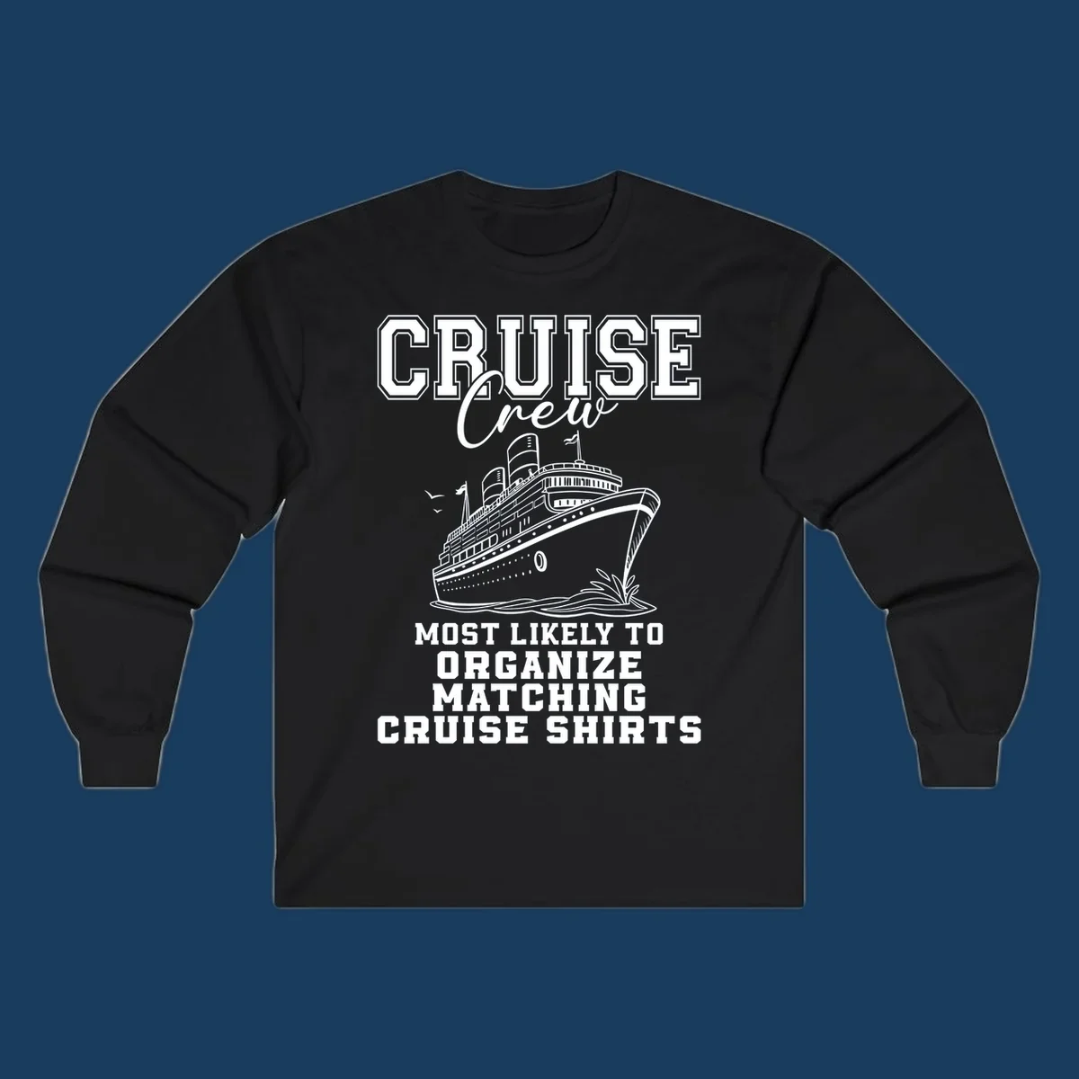 Illustration of a cruise ship with text 'Cruise Crew Most Likely To Organize Matching Cruise Shirts'
