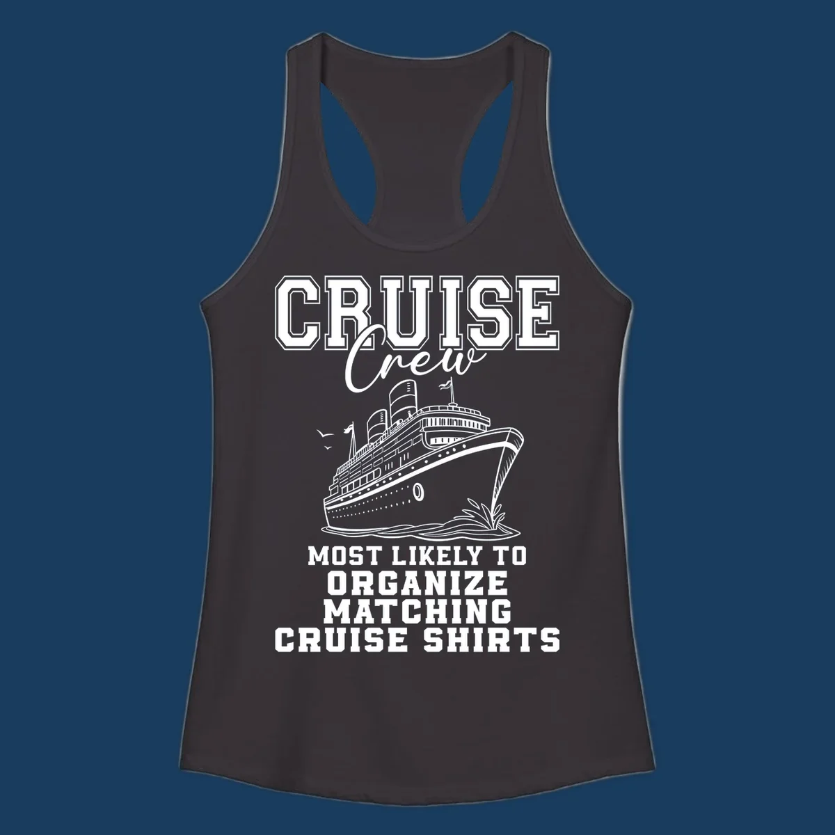 Illustration of a cruise ship with text 'Cruise Crew Most Likely To Organize Matching Cruise Shirts'