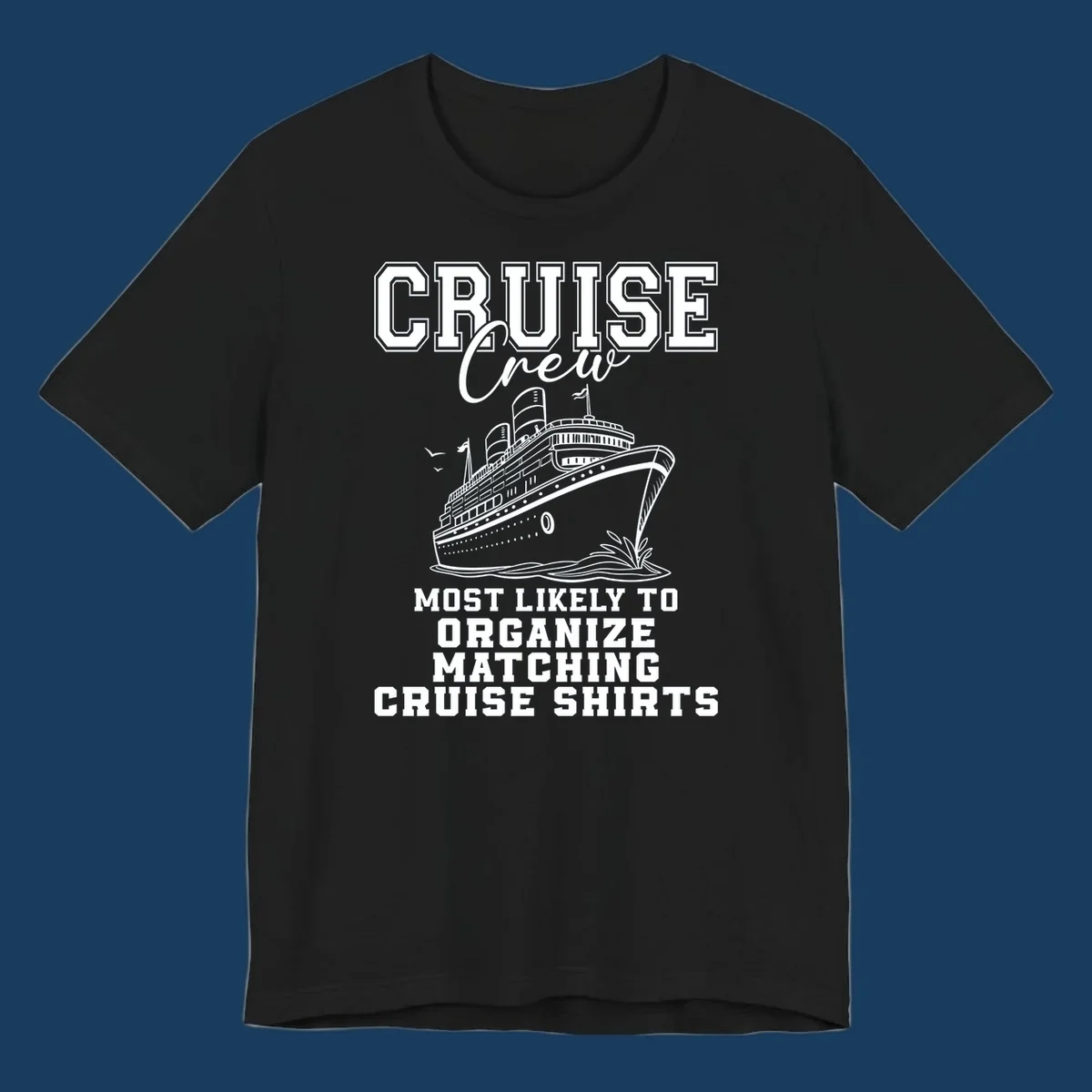 Illustration of a cruise ship with text 'Cruise Crew Most Likely To Organize Matching Cruise Shirts'
