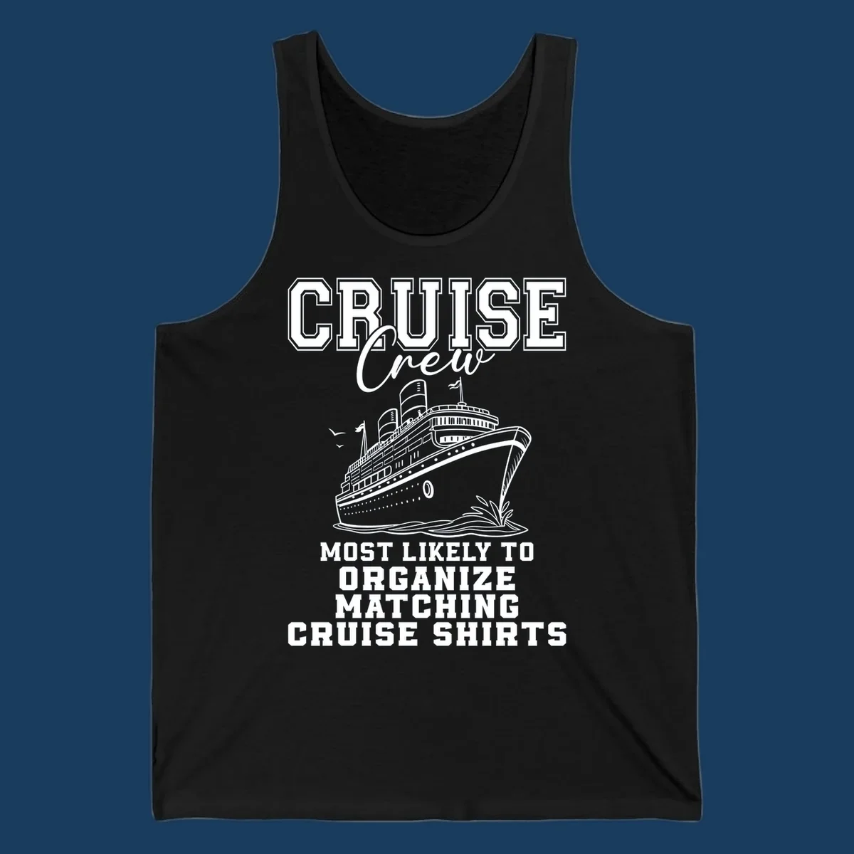 Illustration of a cruise ship with text 'Cruise Crew Most Likely To Organize Matching Cruise Shirts'