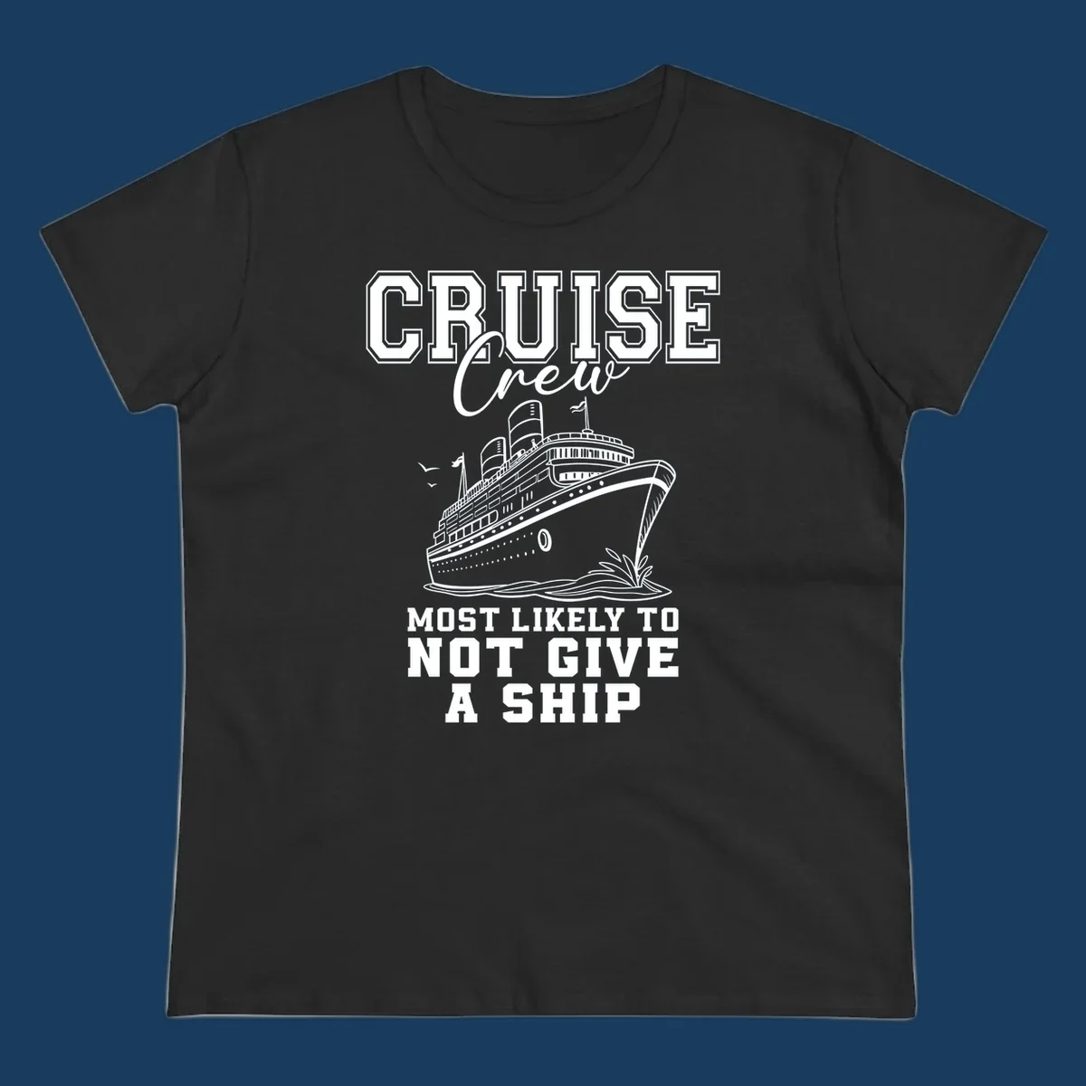 Cruise crew most likely to not give a ship design featuring a cruise ship illustration and text.