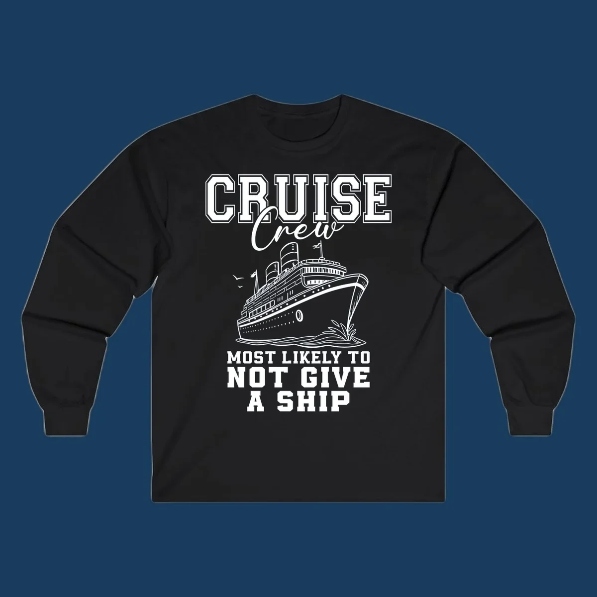 Cruise crew most likely to not give a ship design featuring a cruise ship illustration and text.