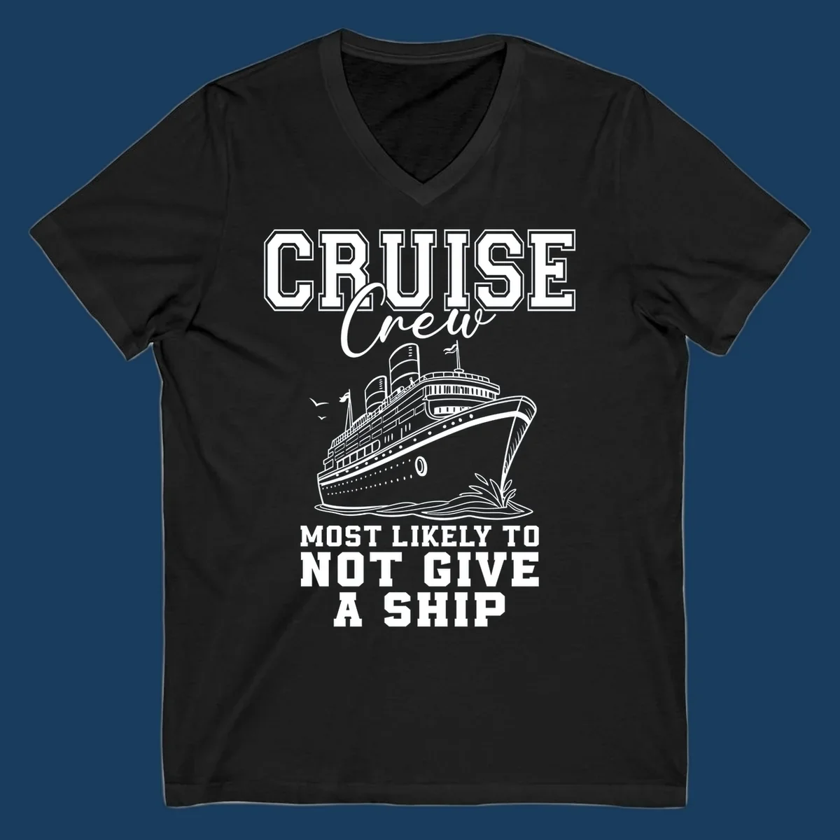 Cruise crew most likely to not give a ship design featuring a cruise ship illustration and text.
