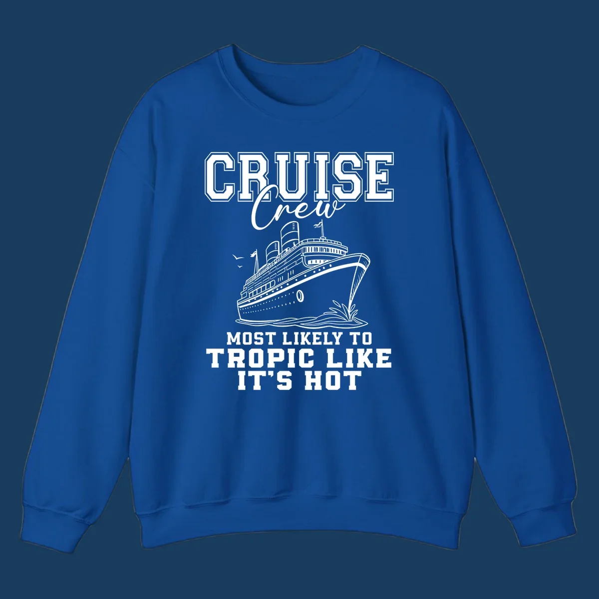 Cruise crew design with ship and text 'Most Likely To Tropic Like It's Hot'.