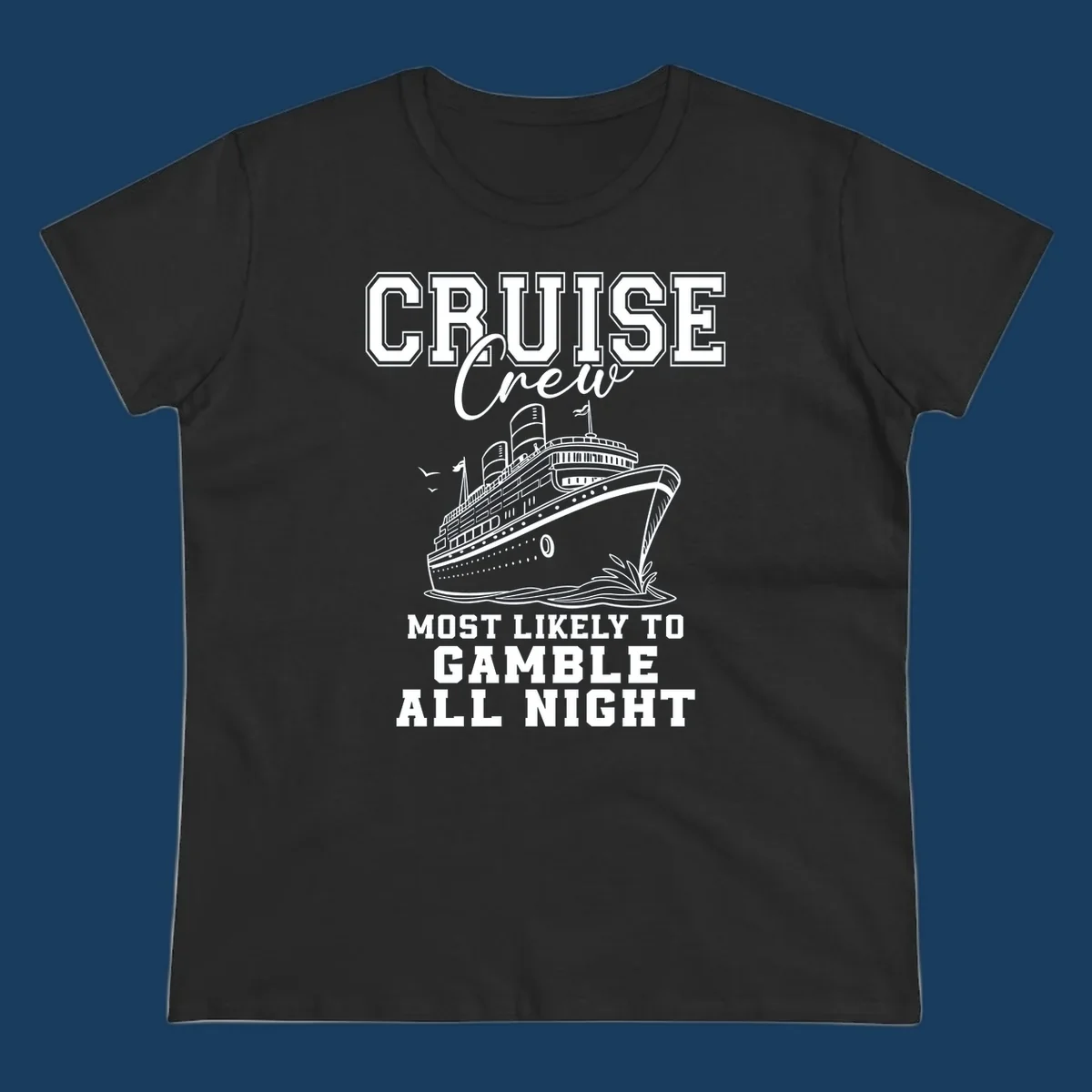 Cruise crew design with cruise ship and text 'Most Likely To Gamble All Night'