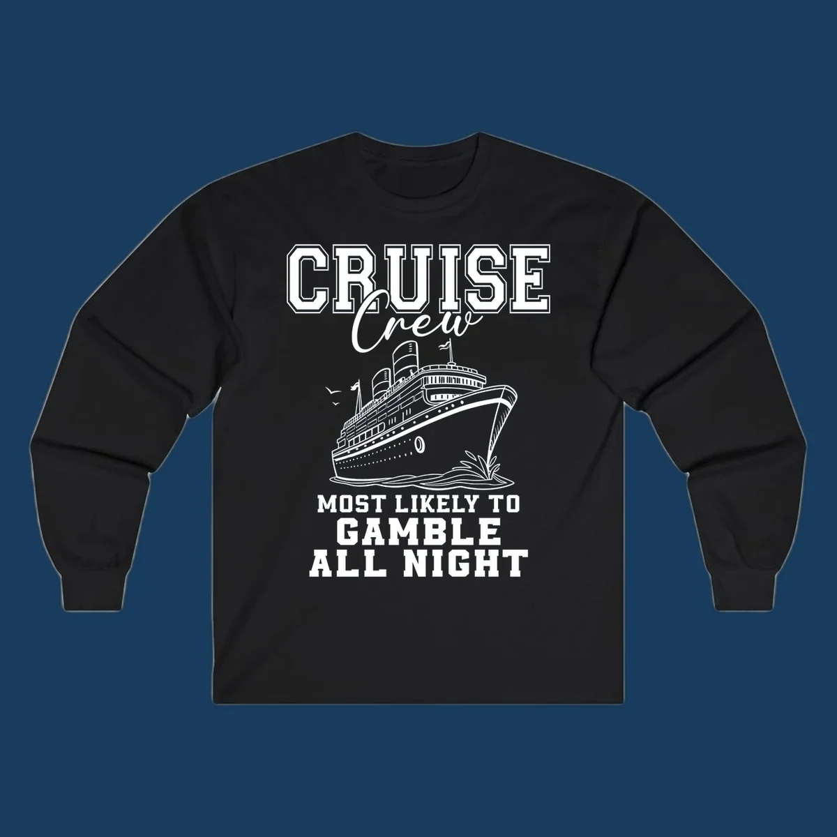 Cruise crew design with cruise ship and text 'Most Likely To Gamble All Night'