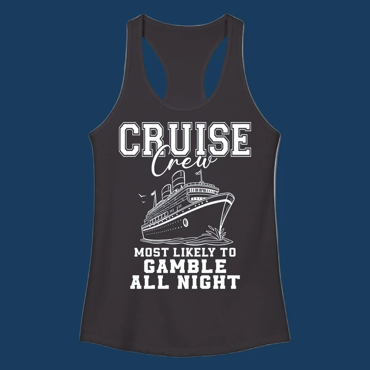 Cruise crew design with cruise ship and text 'Most Likely To Gamble All Night'