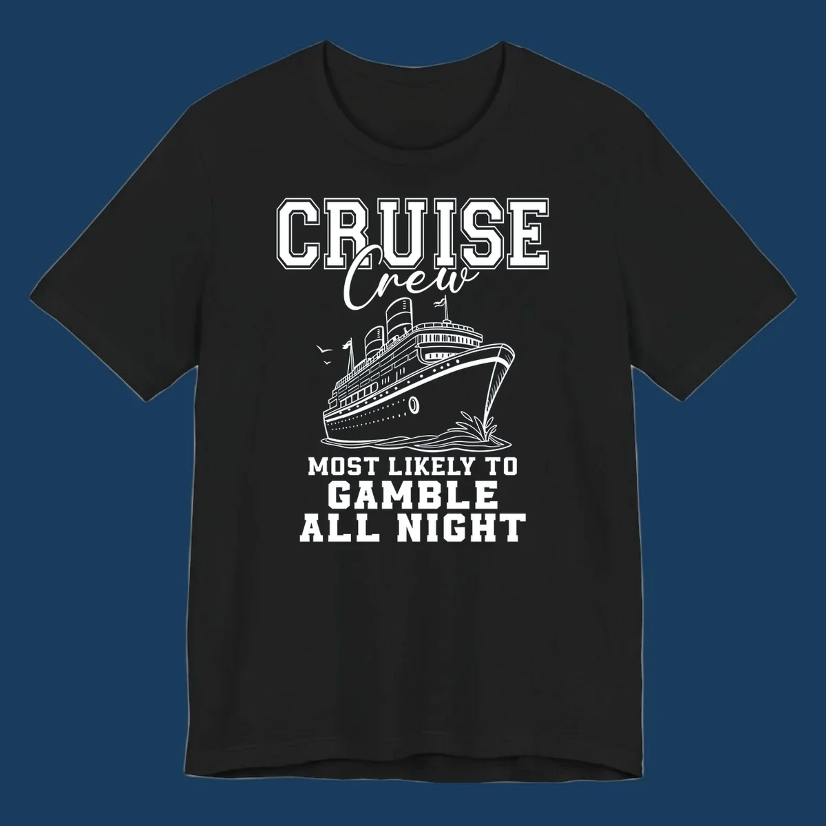 Cruise crew design with cruise ship and text 'Most Likely To Gamble All Night'