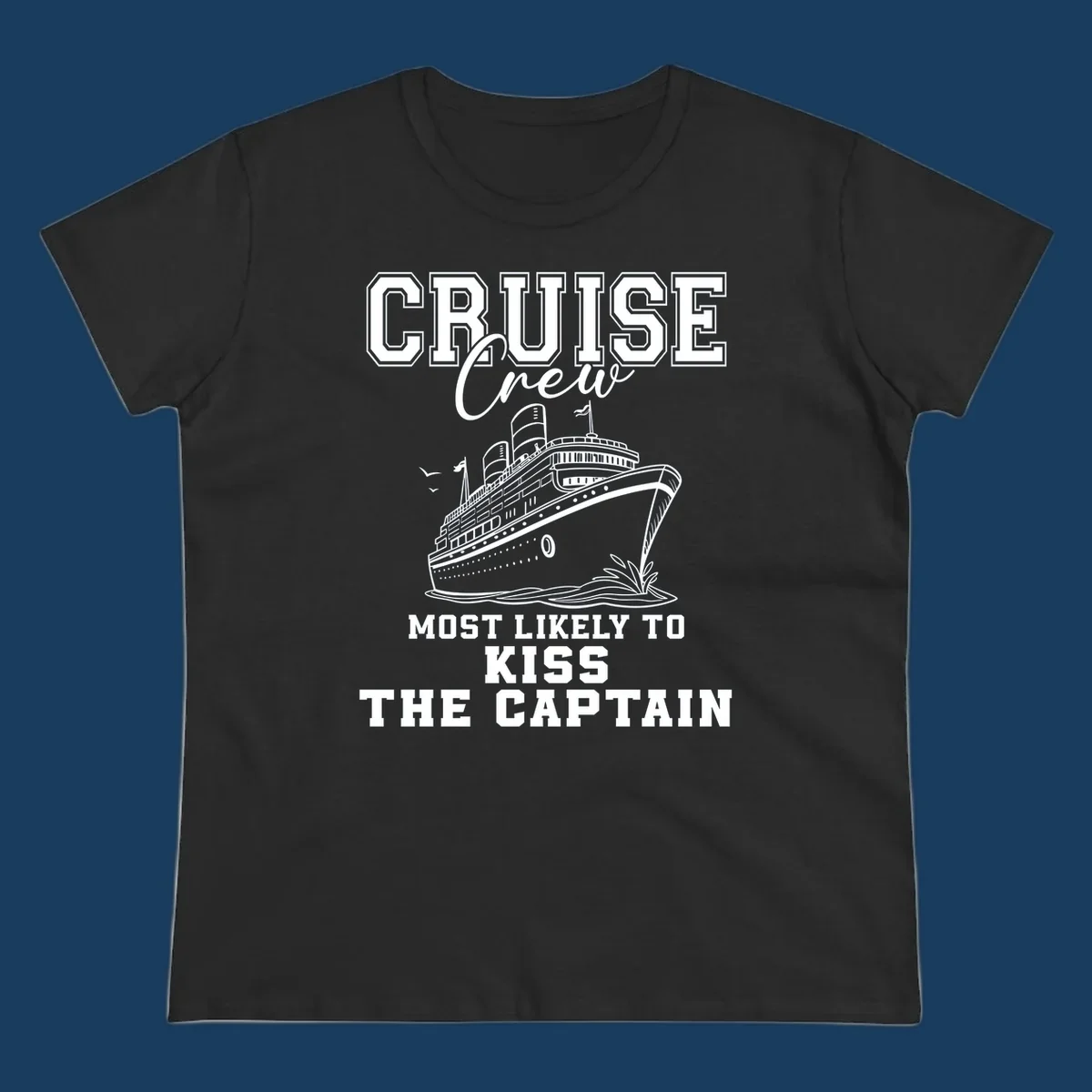 Cruise crew most likely to kiss the captain text and illustration on a black background.