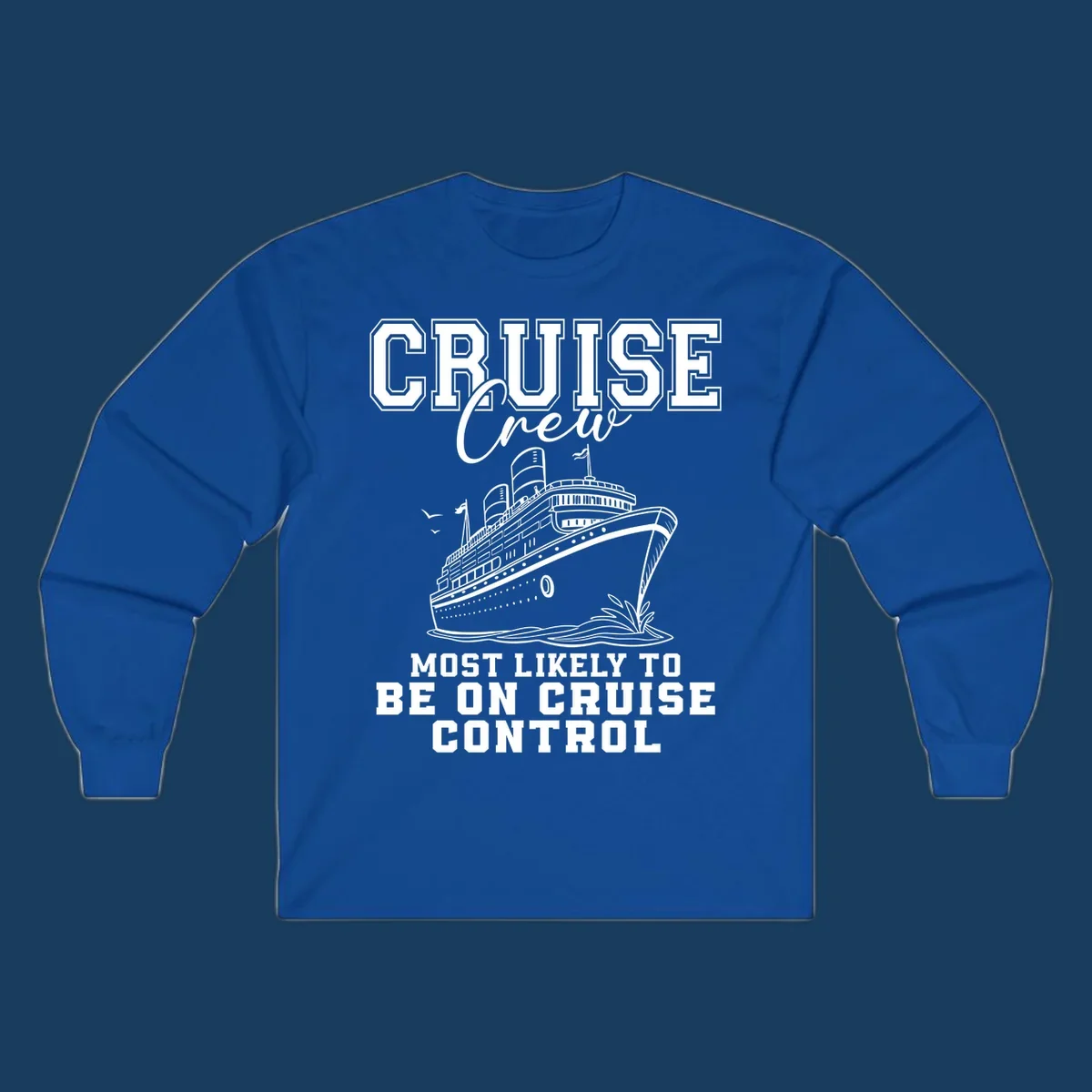Cruise crew design with ship and text 'Most Likely To Be On Cruise Control'.