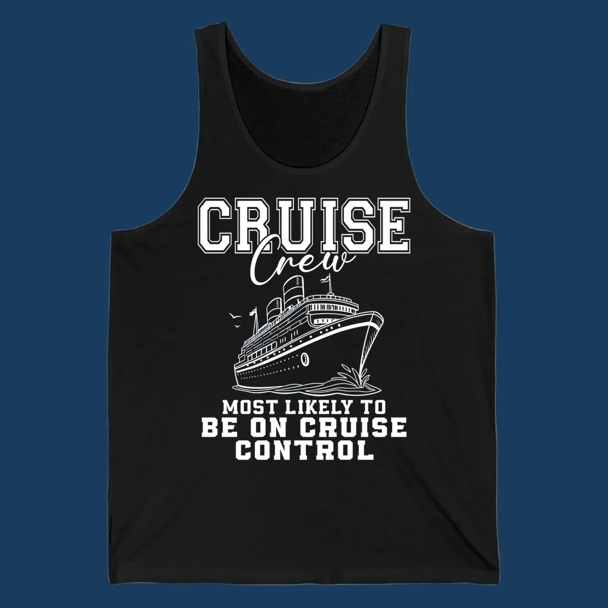 Cruise crew design with ship and text 'Most Likely To Be On Cruise Control'.