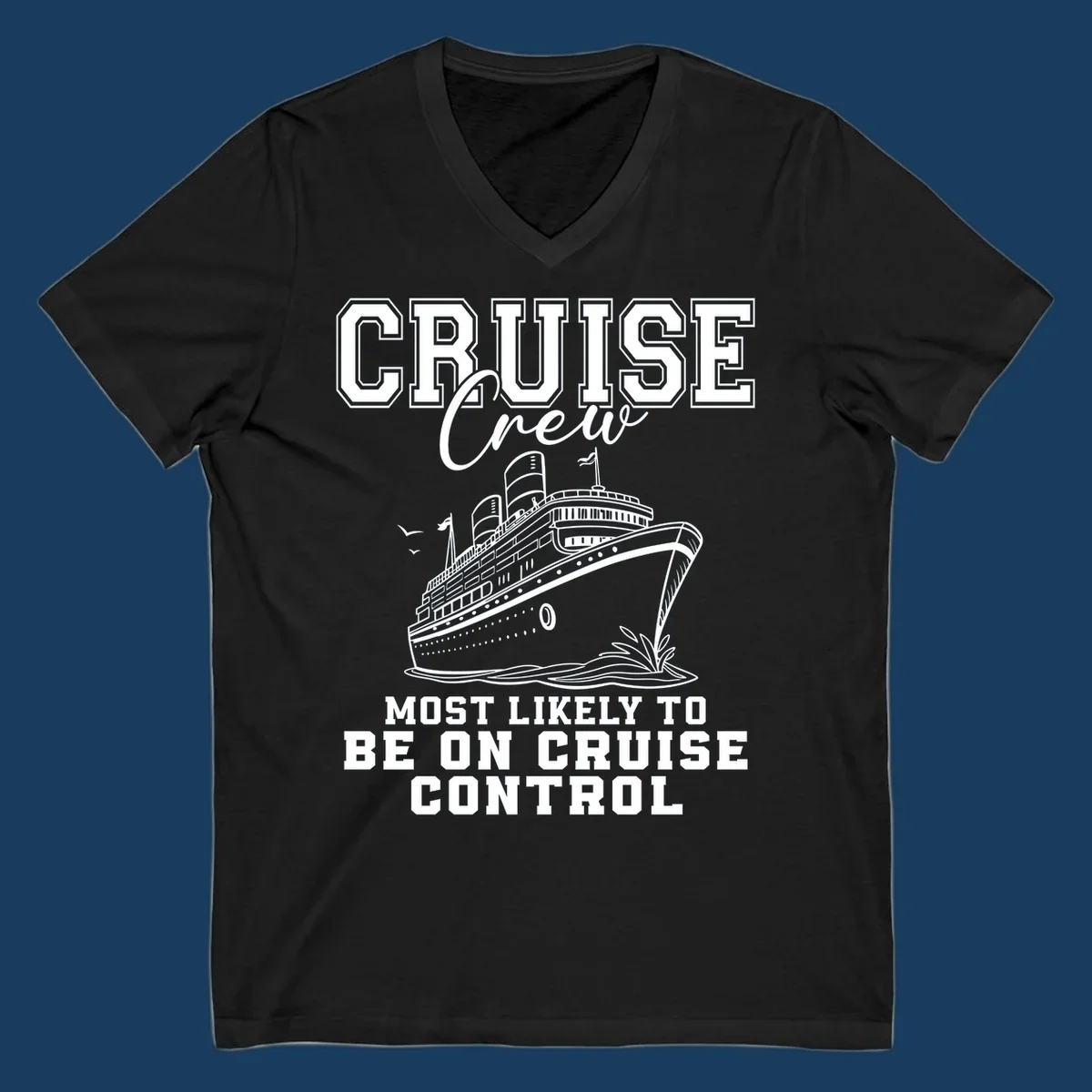 Cruise crew design with ship and text 'Most Likely To Be On Cruise Control'.