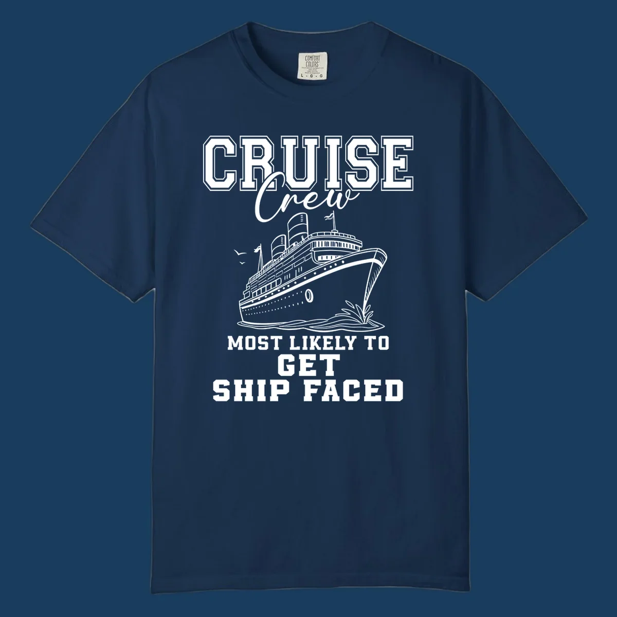 Cruise Crew Most Likely To Get Ship Faced design with a cruise ship illustration.