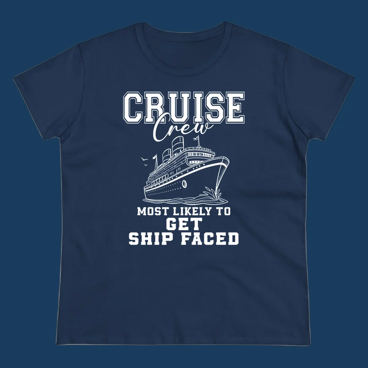 Cruise Crew Most Likely To Get Ship Faced design with a cruise ship illustration.