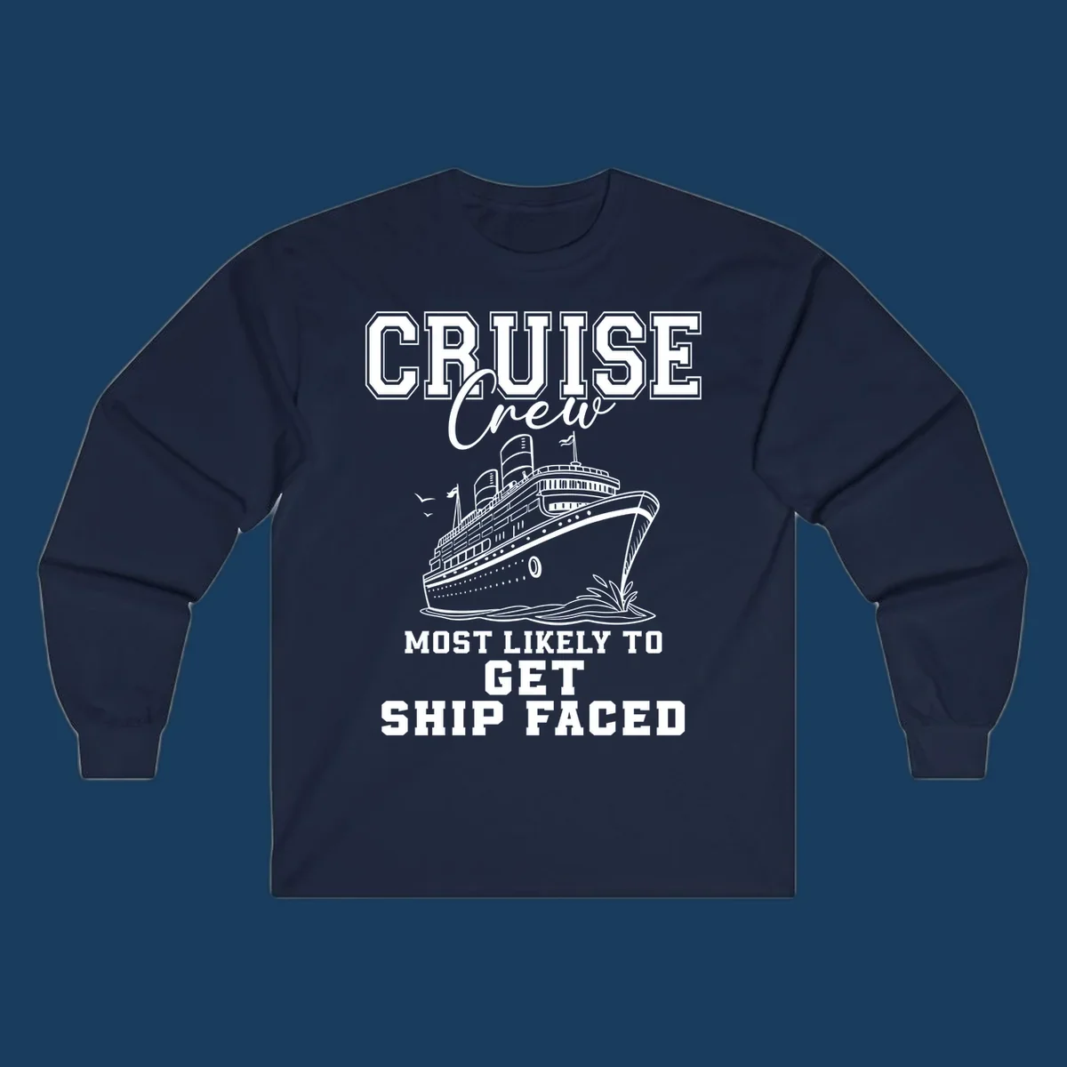 Cruise Crew Most Likely To Get Ship Faced design with a cruise ship illustration.