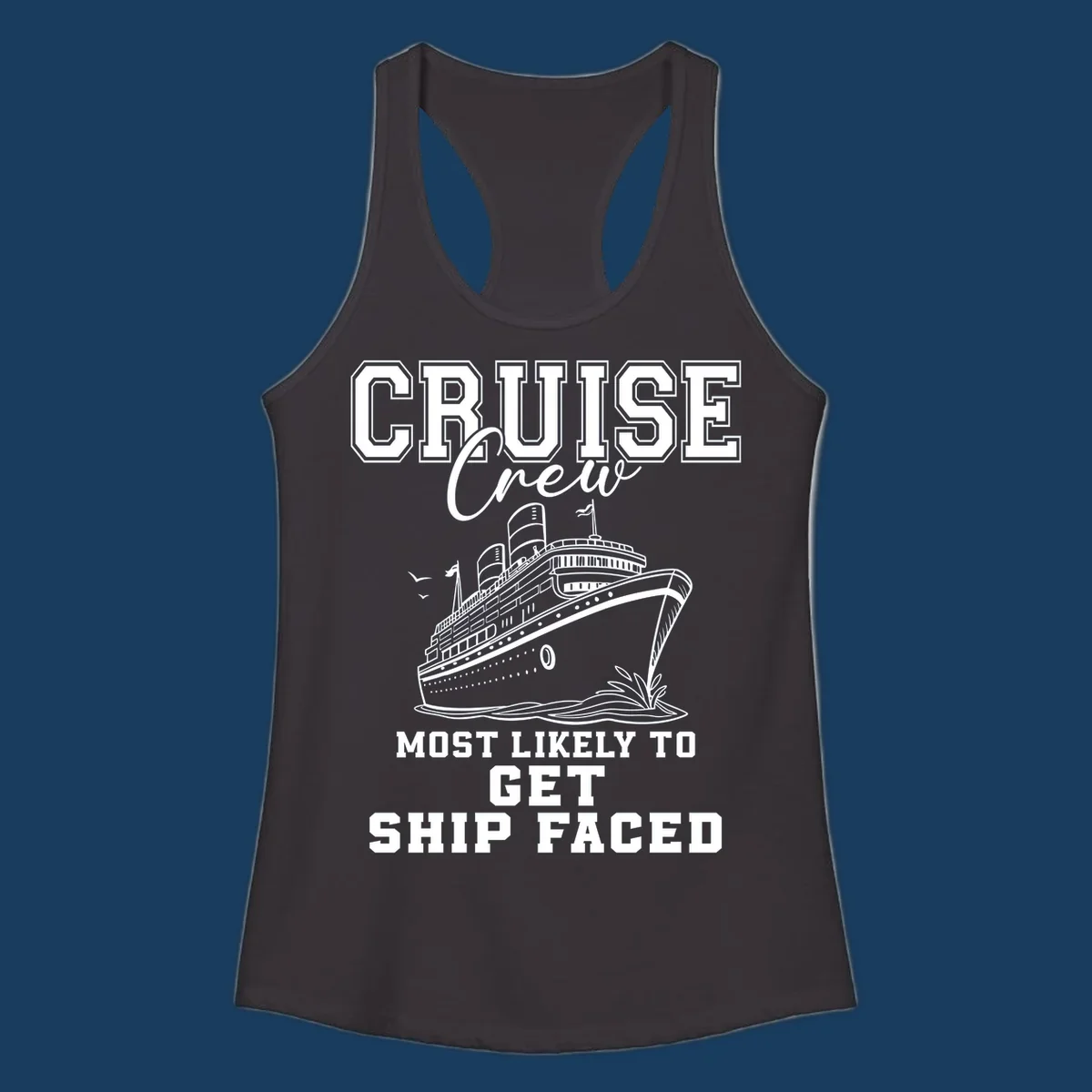 Cruise Crew Most Likely To Get Ship Faced design with a cruise ship illustration.