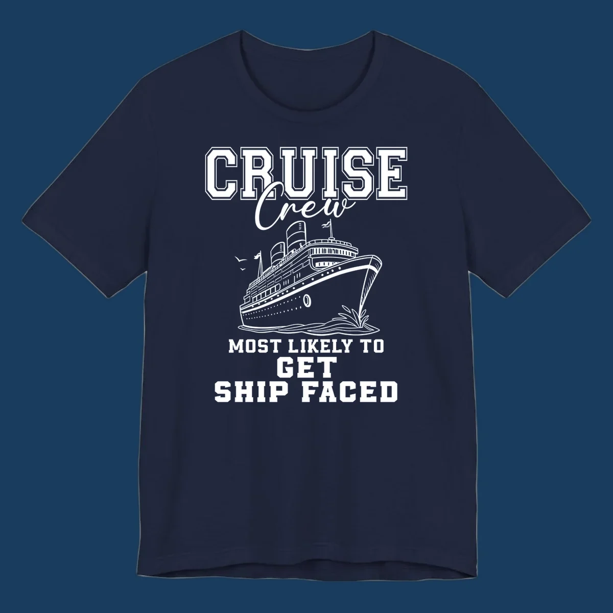 Cruise Crew Most Likely To Get Ship Faced design with a cruise ship illustration.