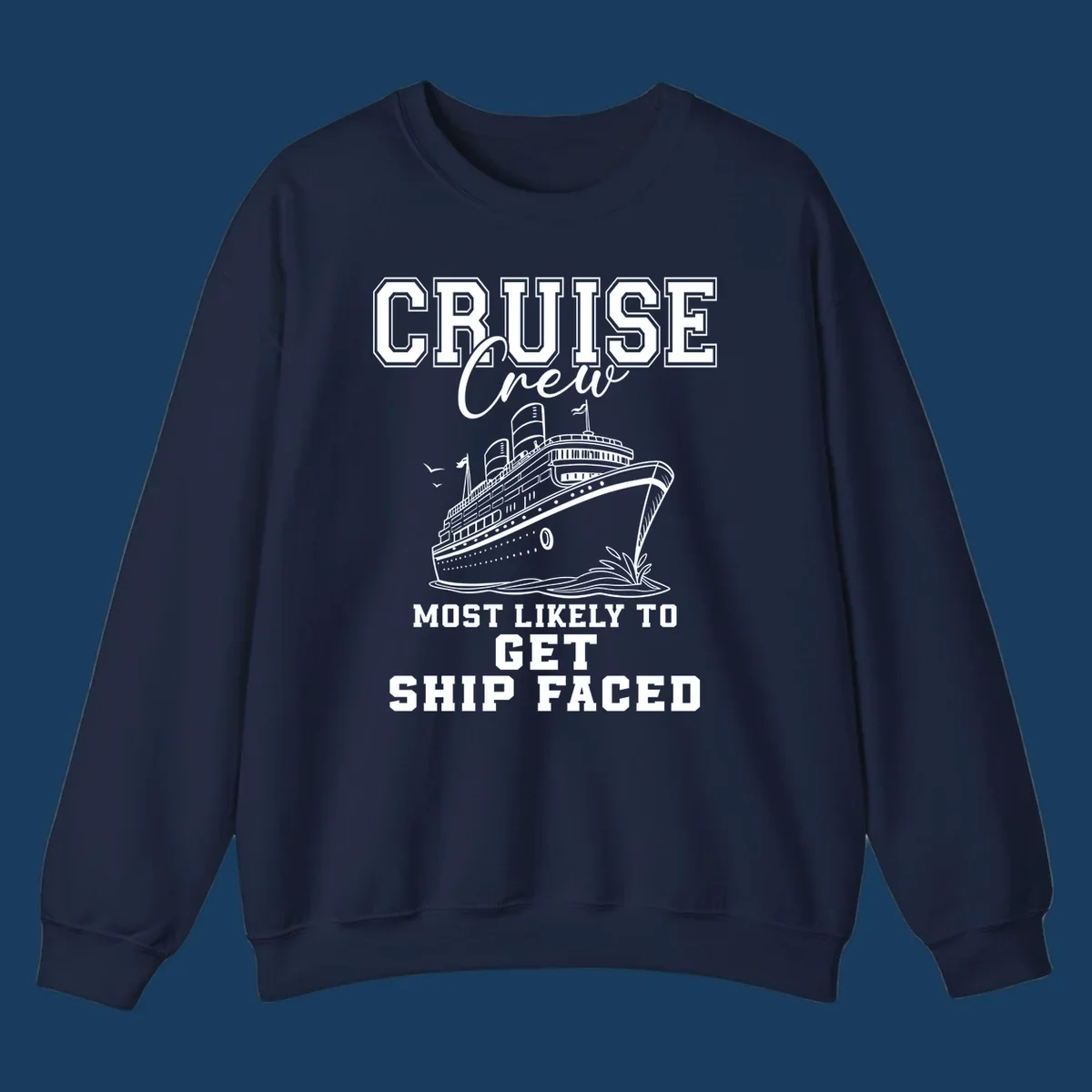 Cruise Crew Most Likely To Get Ship Faced design with a cruise ship illustration.