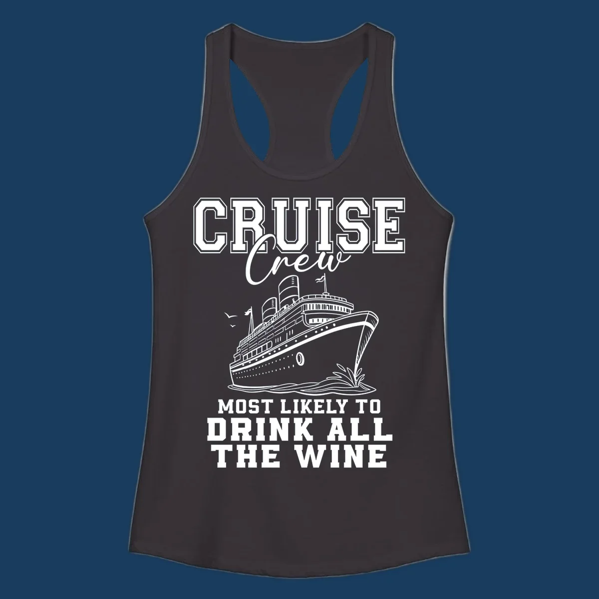 Cruise ship illustration with text 'Cruise Crew Most Likely To Drink All The Wine'.