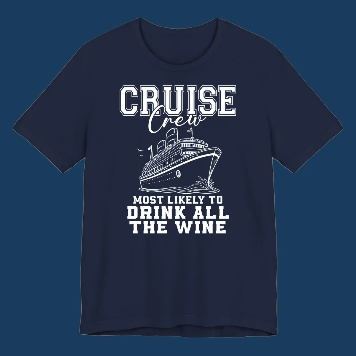 Cruise ship illustration with text 'Cruise Crew Most Likely To Drink All The Wine'.