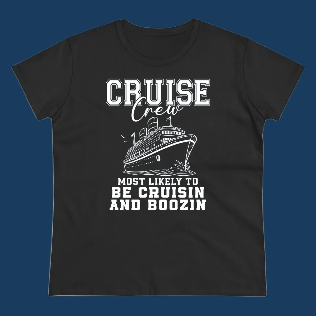Cruise crew cruisin and boozin text with a cruise ship illustration.