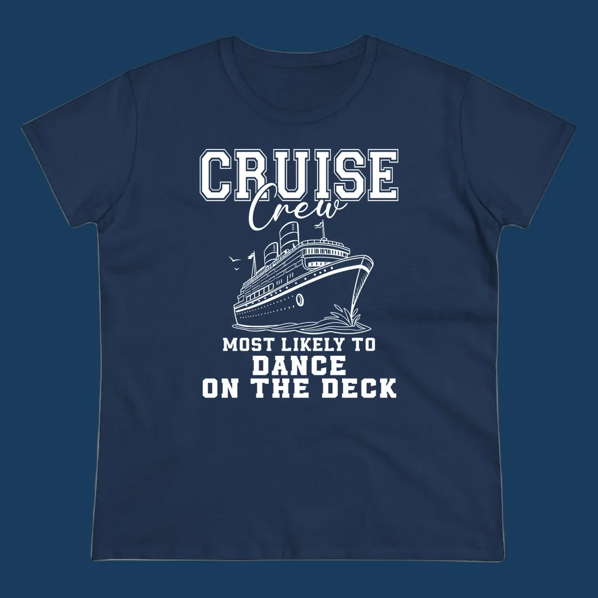 Cruise crew design with a ship and text saying 'Most Likely To Dance On The Deck'.